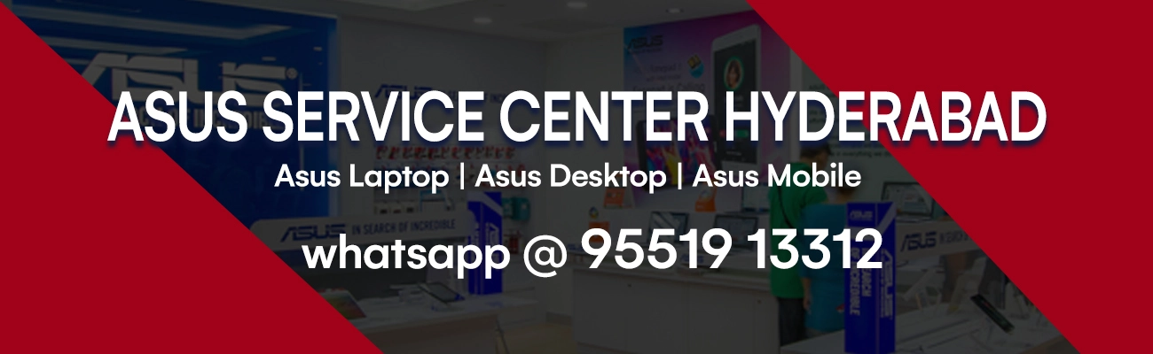 Why choose our asus service center hyderabad, asus service center hyderabad